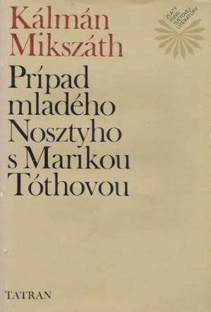 Prípad mladého Nosztyho s Marikou Tóthovou - Mikszáth Kálmán