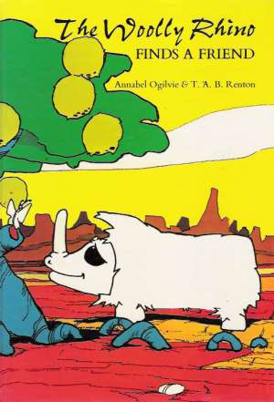 THE WOOLLY RHINO FINDS A FRIEND - Ogilvie A.
