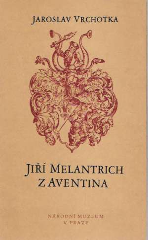 JIŘÍ MELANTRICH Z AVENTINA - Vrchotka J.