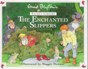 THE ENCHANTED SLIPPERS - Blyton E.
