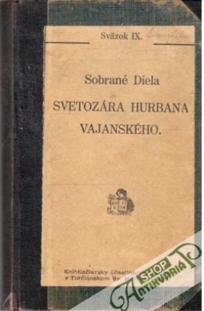 Sobrané diela Svetozára Hurbana Vajanského sväzok IX. - Vajanský Svetozár Hurban