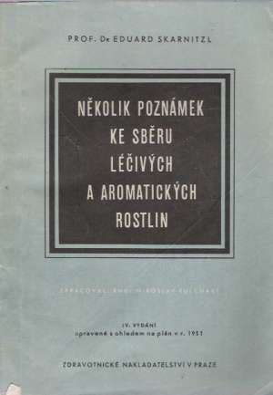 NĚKOLIK POZNÁMEK KE SBĚRU LÉČIVÝCH A AROMATICKÝCH.. - Skarnitzl E.