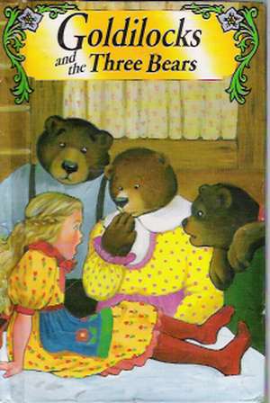 GOLDILOCKS AND THE THREE BEARS - Kolektív autorov