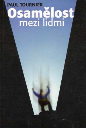 OSAMĚLOST MEZI LIDMI - Tournier Paul