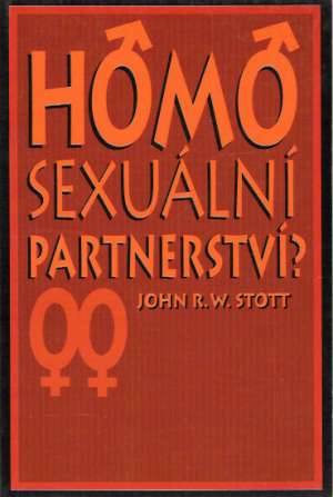 HOMOSEXUÁLNÍ PARTNERSTVÍ? - Stott J.R.W.