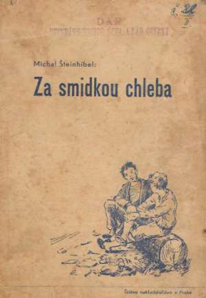 ZA SMIDKOU CHLEBA - Šteinhíbel Michal