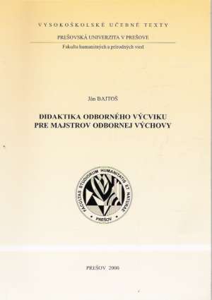DIDAKTIKA ODBORNÉHO VÝCVIKU PRE MAJSTROV ODBORNEJ VÝCHOVY - Bajtoš Ján
