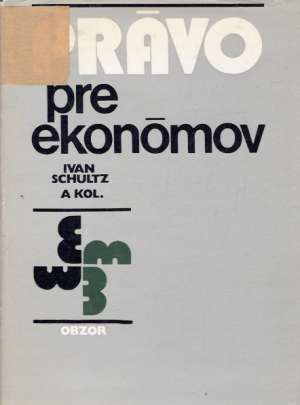 PRÁVO PRE EKONÓMOV - Schultz I. a kol.
