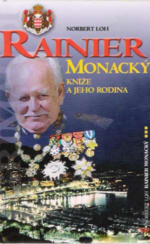 RAINIER MONACKÝ - KNÍŽE A JEHO RODINA - Loh Norbert