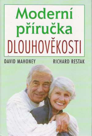 MODERNÍ PŘÍRUČKA DLOUHOVĚKOSTI - Mahoney/Restak
