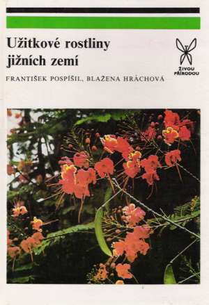 UŽITKOVÉ ROSTLINY JIŽNÍCH ZEMÍ - Pospíšil František, Hráchová Blažena