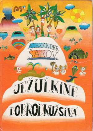 JEŽUĽKINE DOBRODRUŽSTVÁ - Šarov A.