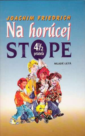 NA HORÚCEJ STOPE 4 1/2 PRIATEĽA - Friedrich Joachim