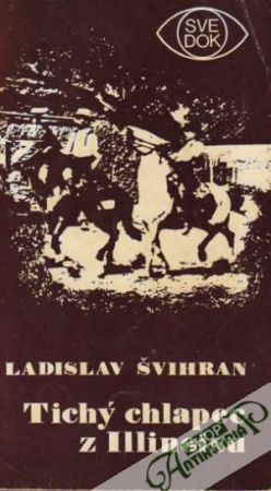 Tichý chlapec z Illinoisu - Švihran Ladislav