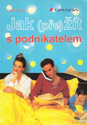 JAK /PŘE/ŽÍT S PODNIKATELEM - Novák Tomáš