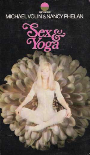 SEX AND YOGA - Volin Michael, Phelan Nancy