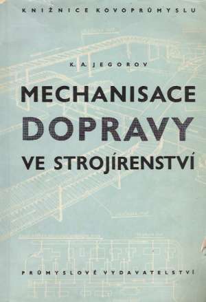 Mechanisace dopravy ve strojírenství - Jegorov K. A.