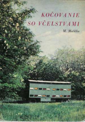 KOČOVANIE SO VČELSTVAMI - Mačička M.