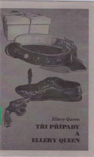 TŘI PŘÍPADY A ELLERY QUEEN - Queen E.