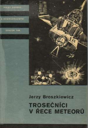 TROSEČNÍCI Z ŘECE METEORÚ - Broszkiewicz Jerzy
