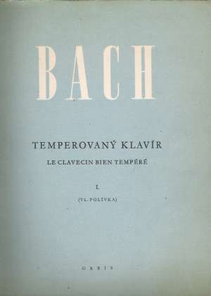 JOHANN SEBASTIAN BACH - TEMPEROVANÝ KLAVÍR I. - Kolektív autorov