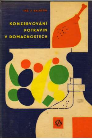 KONZERVOVÁNÍ POTRAVIN V DOMÁCNOSTECH - Balaštík Jaroslav