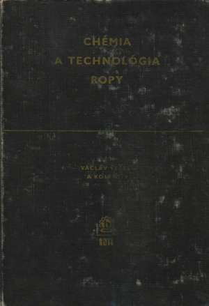 CHÉMIA A TECHNOLÓGIA ROPY II. DIEL - Veselý V. a kol.