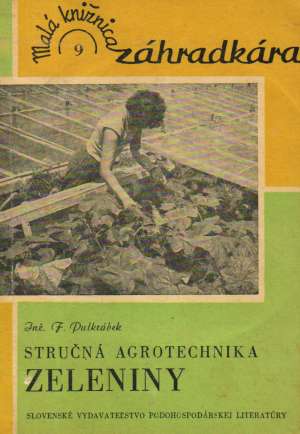 STRUČNÁ AGROTECHNIKA ZELENINY - Pulkrábek F.