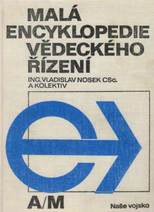 MALÁ ENCYKLOPEDIE VĚDECKÉHO ŘÍZENÍ /I. - II./ - Nosek Vladislav