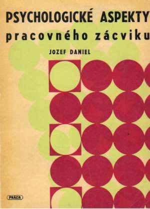 PSYCHOLOGICKÉ ASPEKTY PRACOVNÉHO ZÁCVIKU - Daniel J.