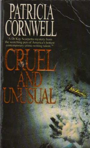 CRUEL AND UNUSUAL - Cornwell P.