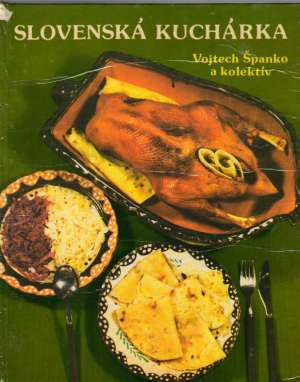 SLOVENSKÁ KUCHÁRKA - Španko Vojtech a kolektív