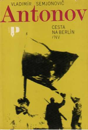 CESTA NA BERLÍN - Semjonovič V. A.