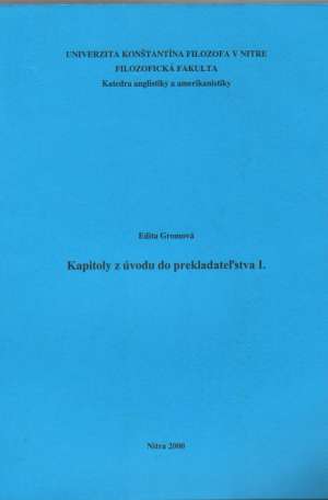 KAPITOLY Z ÚVODU DO PREKLADATEĽSTVA I. - Gromová E.