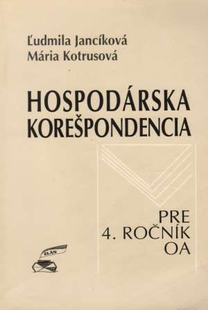 HOSPODÁRSKA KOREŠPONDENCIA PRE 4. ROČNÍK OA - Jancíková Ľudmila, Kotrusová Mária