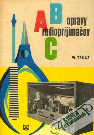 ABC opravy rádioprijímačov - Trusz Wlodzimierz
