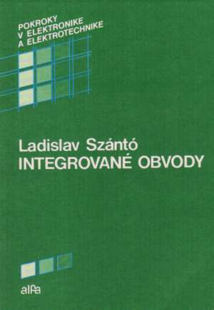 INTEGROVANÉ OBVODY - Szántó Ladislav