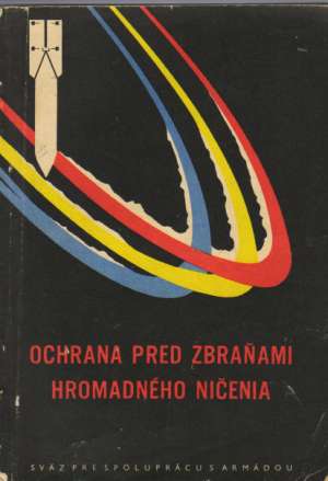 OCHRANA PRED ZBRAŇAMI HROMADNÉHO NIČENIA - Kolektív autorov