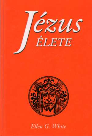 JÉZUS ÉLETE - White E.G.