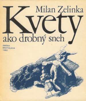 KVETY AKO DROBNÝ SNEH - Zelinka Milan