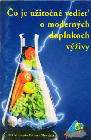 ČO JE UŽITOČNÉ VEDIEŤ O MODERNÝCH DOPLNKOCH VÝŽIVY - Kolektív autorov