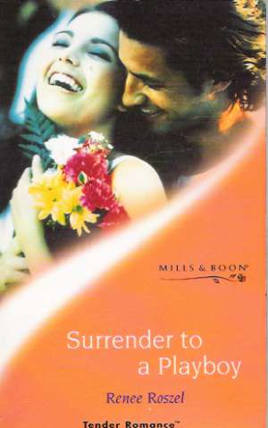 SURRENDER TO A PLAYBOY - TENDER ROMANCE - Roszel Renee
