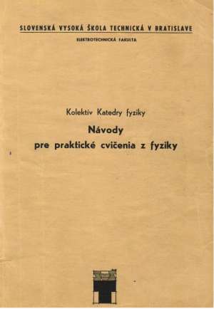 NÁVODY PRE PRAKTICKÉ CVIČENIA Z FYZIKY - Kolektív autorov