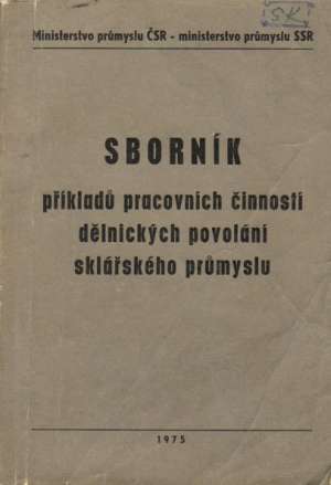 SBORNÍK PŘÍKLADÚ PRACOVNÍCH ČINNOSTÍ DĚLNICKÝCH POVOLÁNÍ .. - Kolektív autorov
