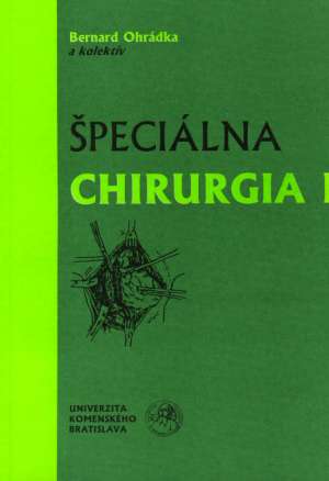 ŠPECIÁLNA CHIRURGIA I. - Ohrádka B. a kolektív