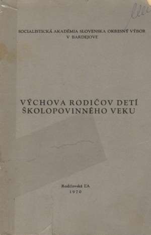 VÝCHOVA RODIČOV DETÍ ŠKOLOPOVINNÉHO VEKU - Kolektív autorov