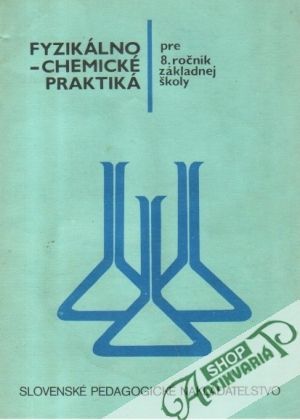 Fyzikálno-chemické praktiká pre 8. ročník ZŠ - Kolektív autorov