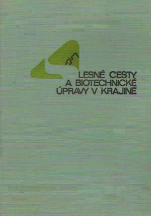Lesné cesty a biotechnické úpravy v krajine - Roško P. a kol.