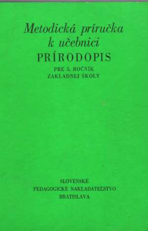 METODICKÁ PRÍRUČKA K UČEBNICI PRÍRODOPIS PRE 5. ROČNÍK ZŠ - Kolektív autorov