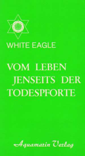 VOM LEBEN JENSEITS DER TODESPFORTE - Eagle W.